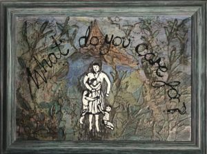 framed painting of figures and colour with the words 'what do you care for?'